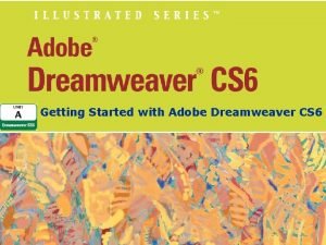 Getting Started with Adobe Dreamweaver CS 6 Unit