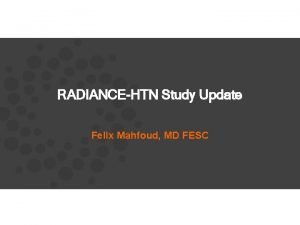 RADIANCEHTN Study Update Felix Mahfoud MD FESC Disclosure