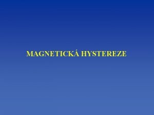 MAGNETICK HYSTEREZE Velikost magnetick indukce ve stedu dutiny