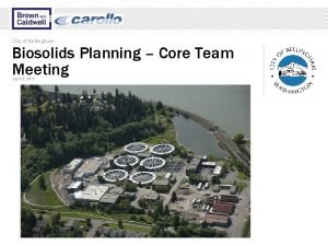 City of Bellingham Biosolids Planning Core Team Meeting