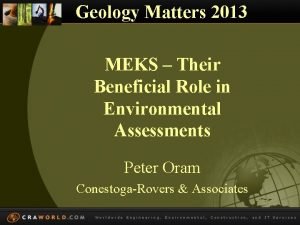 Geology Matters 2013 MEKS Their Beneficial Role in