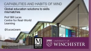 CAPABILITIES AND HABITS OF MIND Global education solutions