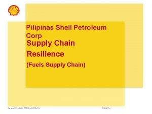 Pilipinas Shell Petroleum Corp Supply Chain Resilience Fuels