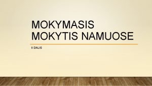 MOKYMASIS MOKYTIS NAMUOSE II DALIS TSIAME PRAEITOS SAVAITS