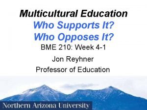 Multicultural Education Who Supports It Who Opposes It