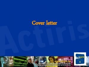 Cover letter Why a cover letter A cover