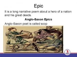 Epic is a long narrative poem