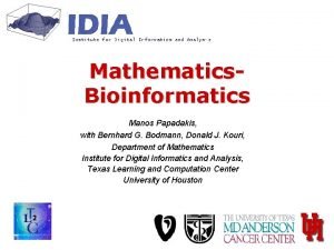 Mathematics Bioinformatics Manos Papadakis with Bernhard G Bodmann