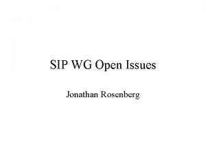 SIP WG Open Issues Jonathan Rosenberg Meaning of