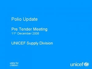Polio Update Pre Tender Meeting 11 th December