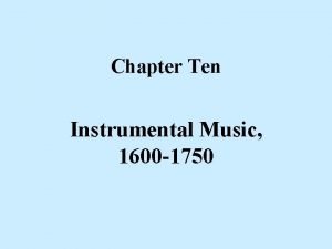 Chapter Ten Instrumental Music 1600 1750 Instrumental Genres
