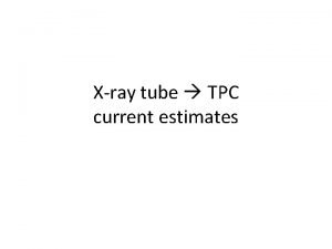 Xray tube TPC current estimates Amptek MiniX XRay