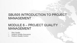 SBU 505 INTRODUCTION TO PROJECT MANAGEMENT MODULE 6
