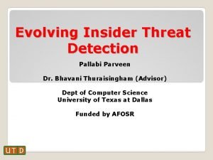 Evolving Insider Threat Detection Pallabi Parveen Dr Bhavani