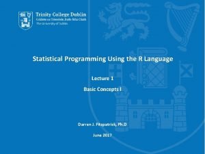 Statistical Programming Using the R Language Lecture 1