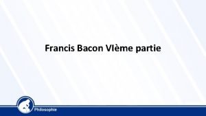 Francis Bacon VIme partie Le Novum organum Les
