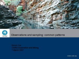 Observations and sampling common patterns Simon Cox CSIRO