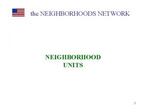 the NEIGHBORHOODS NETWORK NEIGHBORHOOD UNITS 1 NEIGHBORHOOD GOVERNING