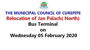THE MUNICIPAL COUNCIL OF CUREPIPE Relocation of Jan