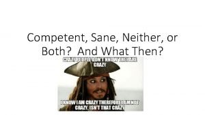 Competent Sane Neither or Both And What Then