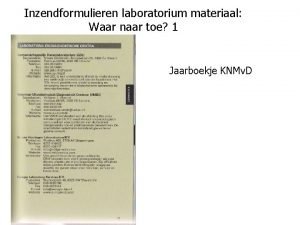 Inzendformulieren laboratorium materiaal Waar naar toe 1 Jaarboekje