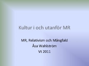 Kultur i och utanfr MR MR Relativism och