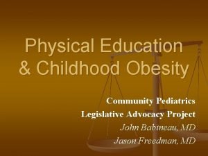 Physical Education Childhood Obesity Community Pediatrics Legislative Advocacy