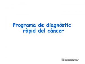 Programa de diagnstic rpid del cncer Programa de