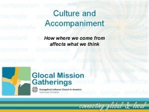 Culture and Accompaniment How where we come from