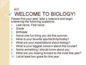 822 WELCOME TO BIOLOGY Please find your seat