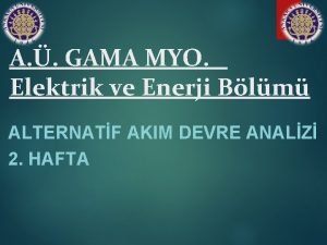 A GAMA MYO Elektrik ve Enerji Blm ALTERNATF