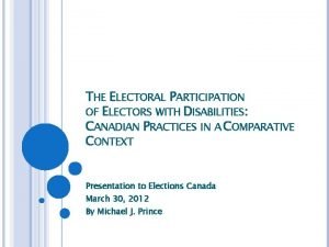 THE ELECTORAL PARTICIPATION OF ELECTORS WITH DISABILITIES CANADIAN