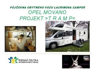 PJOVNA OBYTNHO VOZU LACRIMOSA CAMPER OPEL MOVANO PROJEKT