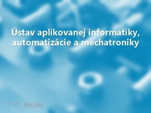 stav aplikovanej informatiky automatizcie a mechatroniky I Pedagogick