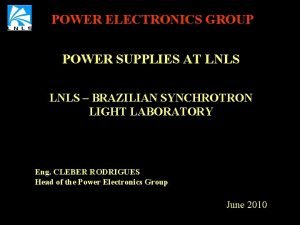 POWER ELECTRONICS GROUP POWER SUPPLIES AT LNLS BRAZILIAN