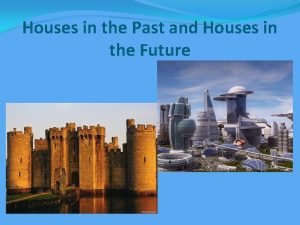 Houses in the Past and Houses in the