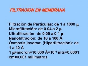 FILTRACION EN MEMBRANA Filtracin de Partculas de 1