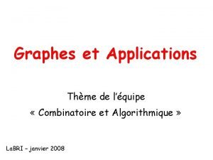 Graphes et Applications Thme de lquipe Combinatoire et