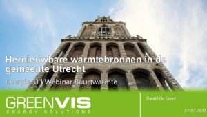 Hernieuwbare warmtebronnen in de gemeente Utrecht EnergieU Webinar