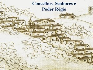 Concelhos Senhores e Poder Rgio Burgo Velho Espao