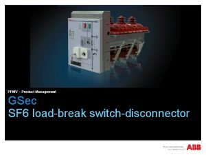 PPMV Product Management GSec SF 6 loadbreak switchdisconnector