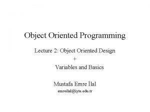 Object Oriented Programming Lecture 2 Object Oriented Design
