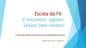 Escola da F V encontro agosto Sejam bemvindos