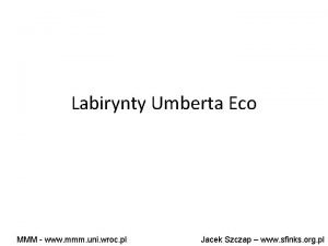 Labirynty Umberta Eco MMM www mmm uni wroc
