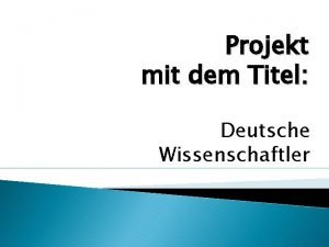 Projekt mit dem Titel Deutsche Wissenschaftler Jeder Staat