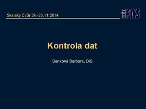 Skalsk Dvr 24 25 11 2014 Kontrola dat