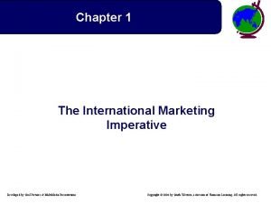 Chapter 1 The International Marketing Imperative Developed by