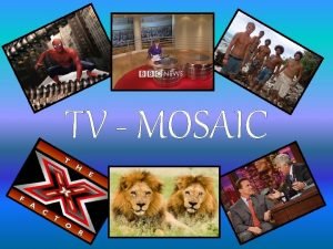 Tv mosaic