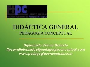DIDCTICA GENERAL PEDAGOGA CONCEPTUAL Diplomado Virtual Gratuito fipcamdiplomadospedagogiaconceptual