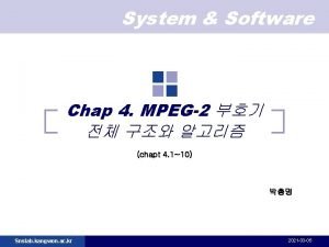 System Software Chap 4 MPEG2 chapt 4 110